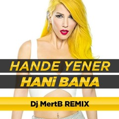 Hande Yener - Hani Bana (MertB Remix)