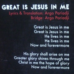 Great Is Jesus In Me (Yesus Terlebih Besar) - Argo Pariadji