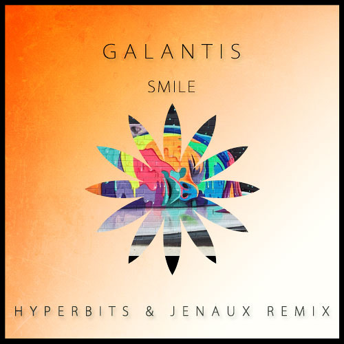 Galantis - Smile (Hyperbits & Jenaux Remix)