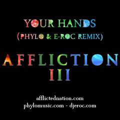 Affliction - Your Hands (Phylo & E-Roc Remix) (FREE DOWNLOAD)