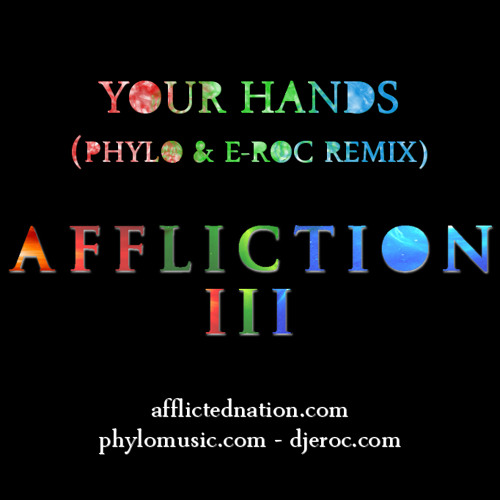 Affliction - Your Hands (Phylo & E-Roc Remix) (FREE DOWNLOAD)