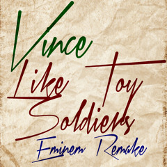 Eminem - Like Toy Soldiers (Vince Remake)