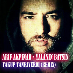 Arif Akpinar - Yalanin Batsin (Yakup Tanriverdi Remix)