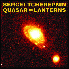 Preview // Sergei Tcherepnin: Quasar ⇔ Lanterns (2xLP Distributed Objects)