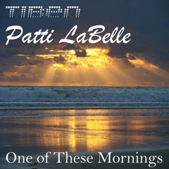 Tiben Vs. Patti Labelle - One Of These Mornings (Original Mix)