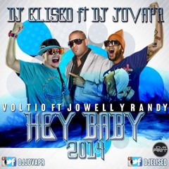 Julio Voltio Ft Jowel y Randy Hey Baby(Prod.By DJEliseo PR Ft DJ Jova PR)