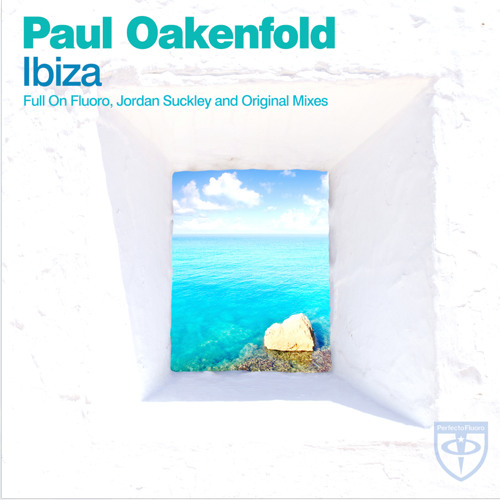 Paul Oakenfold- Ibiza (Jordan Suckley Remix) [Perfecto Fluoro]