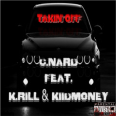 C.Nard - Takin' Off Feat K.Rill & KiidMoney | Prod. By [Codeine Boy Da BeatDealer]