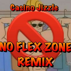 Casino Jizzle - "NO FLEX ZONE" Remix