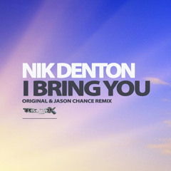 Nik Denton - I Bring You (Jason Chance Remix) (128k Snippet)