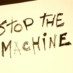 Stop the Machine
