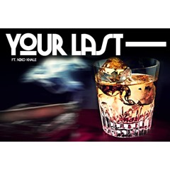 Your Last Ft. NikoKhale (Preview)