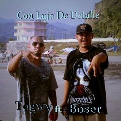 Togwy Ft Boserap -con Lujo De Detalle ORIGINAL