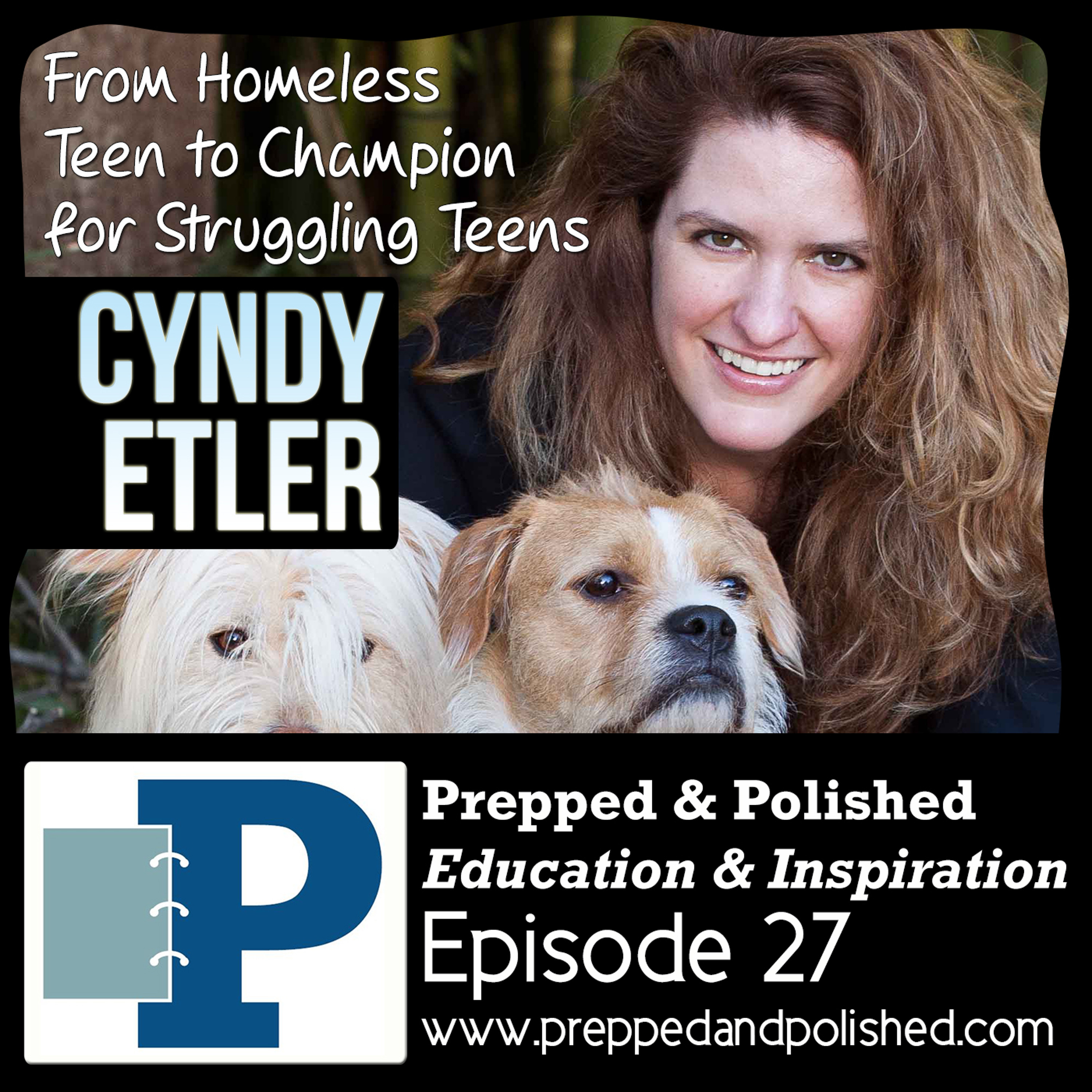 P&P 27: Cyndy Etler, From Homeless Teen to Champion for Struggling Teens episode artwork