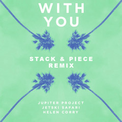 Jupiter Project & Jetski Safari - With You feat. Helen Corry (Stack & Piece Remix)