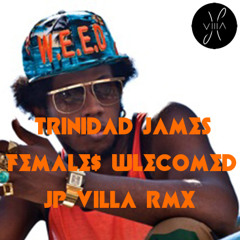 Trinidad James-Female$ Welcomed ( JP Villa RMX )