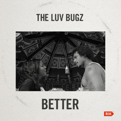 The Luv Bugz "Better"