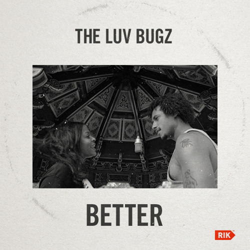 The Luv Bugz "Better"