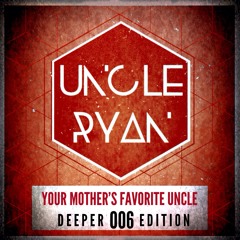 Your Mother's Favorite Uncle Mix  006 - Deeper Edition