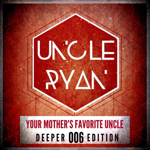 Your Mother's Favorite Uncle Mix  006 - Deeper Edition