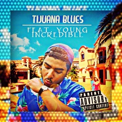 $plashy~ Tijuana Blues feat. Young Incredible ~ PROD. NAYR ZE