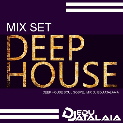 MIX SET DEEP HOUSE - DJ EDU ATALAIA | 2014