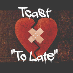Tcast - To Late (Prod By PaulCabbin)