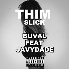 Thim Slick Remix- Buval Feat. JavyDade