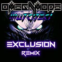 OmegaMode - Mutated (Exclusion Remix)