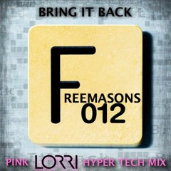 Freemasons - Bring It Back (Pink Lorri Hyper Tech Mix)