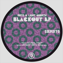 Rato & Light Breath - Blackout (Original Cut) [SHINOCS MUSIC] out now