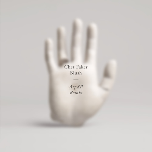 Chet Faker - Blush (ArpXP Bootleg)