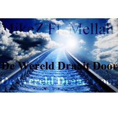 Mikez Ft Mellah - De Wereld Draait Door