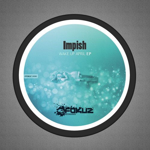 FOKUZ14080 / Impish - Wake Up April EP
