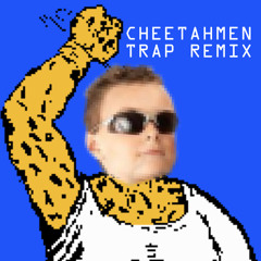 Cheetahmen Main Theme Trap Remix