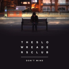 The Slow Readers Club - Don't Mind