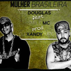 MC Douglas SP Feat Smile MC - Mulher Brasileira