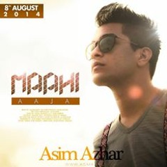 Asim Azhar- Maahi Aaja