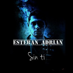 Y Tú Te Vas    -    Esteban Adrián