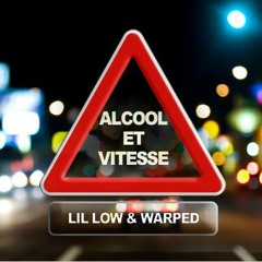 LIL LOW ET WARPED - Alcool & Vitesse - AN WOUT