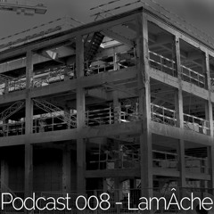 Podcast 008 - Lamâche (FR)