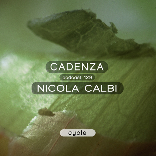 Cadenza Podcast | 129 - Nicola Calbi (Cycle)