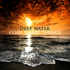 Cool Smart Things - Deep Water