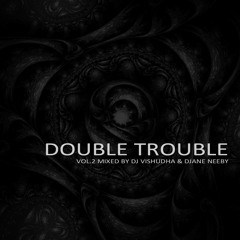 Double Trouble Vol.2 Mixed By Dj Vishudha & Djane Neeby