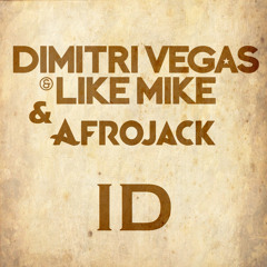 Dimitri Vegas, Like Mike & Afrojack - ID