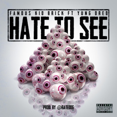 Famous Kid Brick "Hate To See" ft. Yung Dred (Explicit)