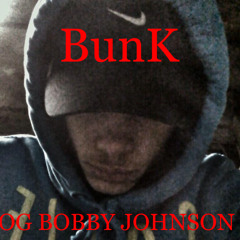 BunK -OG Bobby Johnson