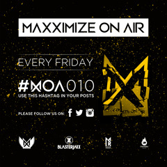Maxximize On Air - Episode #010