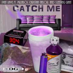 Catch Me Ft MillaBoi - Christian Taelor & $leeping Giant