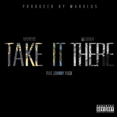 Marvlus X No - Other Take It There Feat. Johnny Rock Prod By. Marvlus